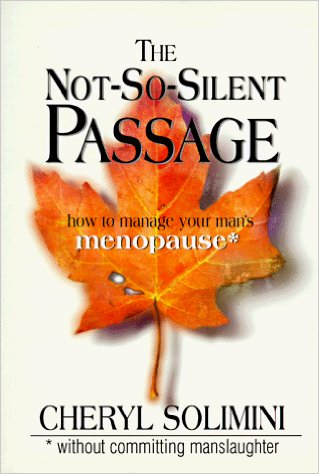 The Not-So-Silent Passage: How to Manage Your Man’s Menopause